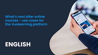 What's next after online courses - use cases for the Vuolearning platform