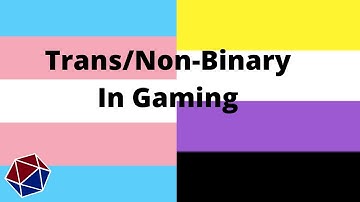 On Being Trans/Non-binary in Gaming