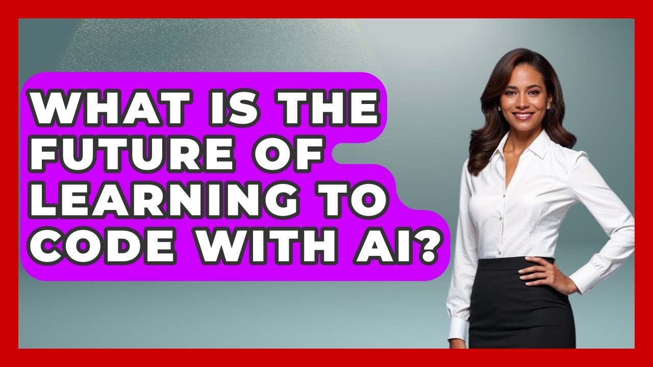 What Is the Future of Learning to Code With AI? | Learning To Code With ...