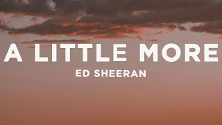 Ed Sheeran - A Little More (Lyrics) chords