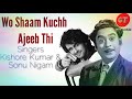 Wo Shaam Kuchh Ajeeb Thi - Kishore Kumar & Sonu Nigam