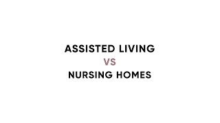 Assisted Living vs. Nursing Homes: What is the Difference?