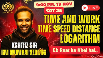Time and Work, Time Speed & Distance, Logarithm in One Night | Crack CAT with IIM Mumbai Alumni