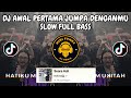 DJ AWAL PERTAMA JUMPA DENGANMU SLOW FULL BASS 🎶 DJ SIK ASIK KENAL DIRIMU VIRAL TIKTOK 2024