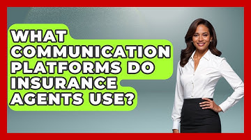 What Communication Platforms Do Insurance Agents Use? - Insurance Agent Success Guide