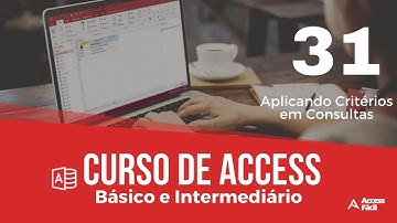 Curso Básico e Intermediário de Access - Aplicando Critérios em Consultas - Aula 31