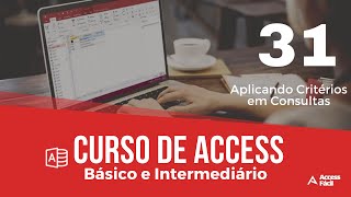 Curso Básico e Intermediário de Access - Aplicando Critérios em Consultas - Aula 31