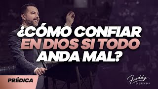 ¿Como confiar en Dios si todo anda mal?  Freddy DeAnda