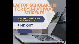 How to get a Laptop Scholarship for BYU-Pathway Studies