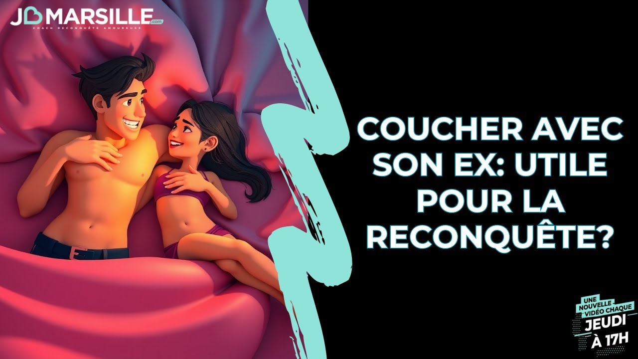 Coucher avec son Ex: utile ou destructeur pour sa reconquête amoureuse