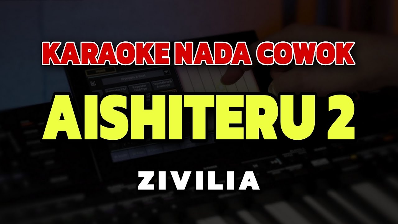 [KARAOKE] AISHITERU 2 - ZIVILIA || KARAOKE NADA COWOK PRIA || KOPLO VERSION