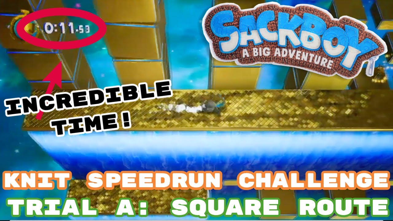 BEST TIME EVER! | Sackboy: A Big Adventure Knit Speedrun Challenge! (Trial A: Square Route)