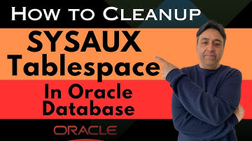 How To Clean-up SYSAUX Tablespace in Oracle Database