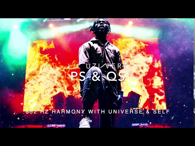 Lil Uzi Vert - Ps & Qs [852 Hz Harmony with Universe & Self]