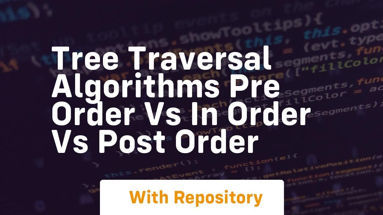 tree traversal algorithms pre order vs in order vs post order - YouTube