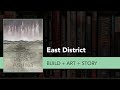 East District Build + Art + Story