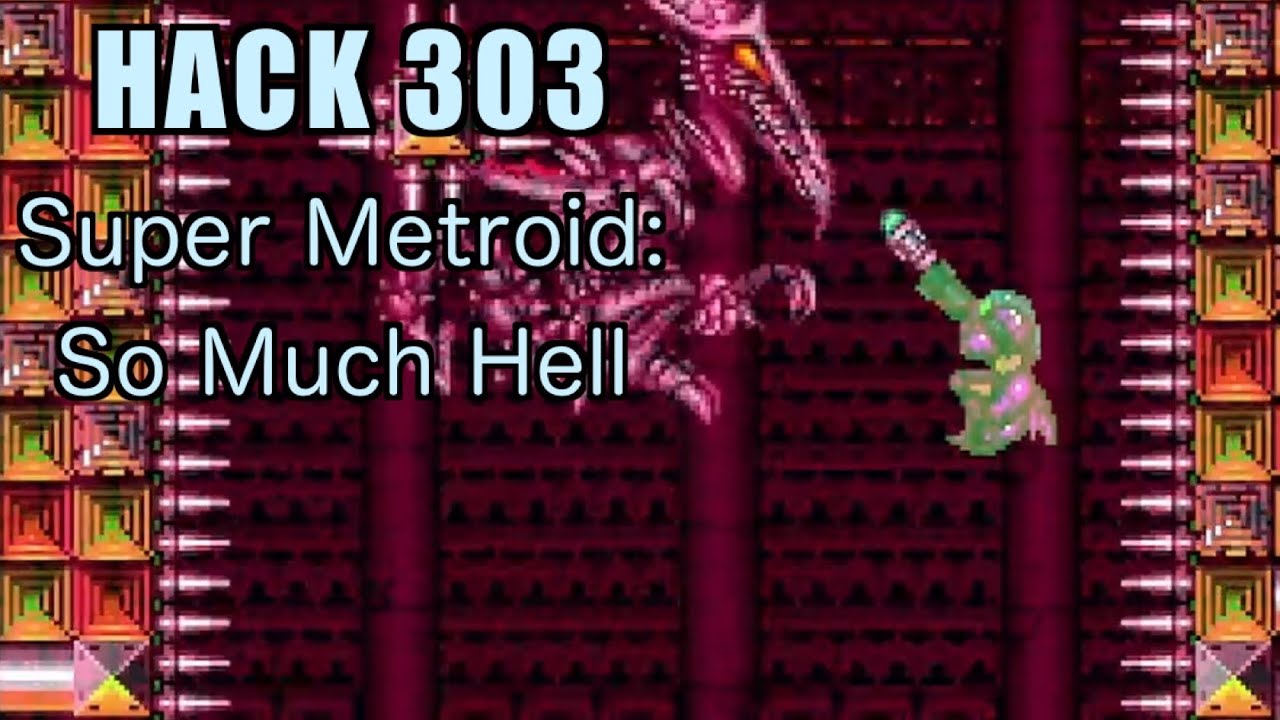 303 | Super Metroid: So Much Hell | 2016 | Playing All Super Metroid Rom Hacks