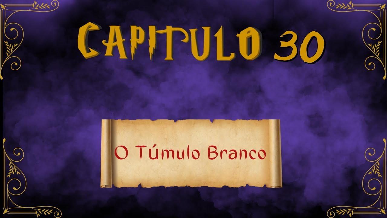 Harry Potter e o Enigma do Príncipe Capítulo 30 - O Túmulo Branco