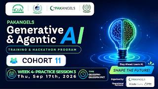 PakAngel's GenAI & Agentic AI Training Program | C11 | Week 4 | Practice Session 2 | Thursday
