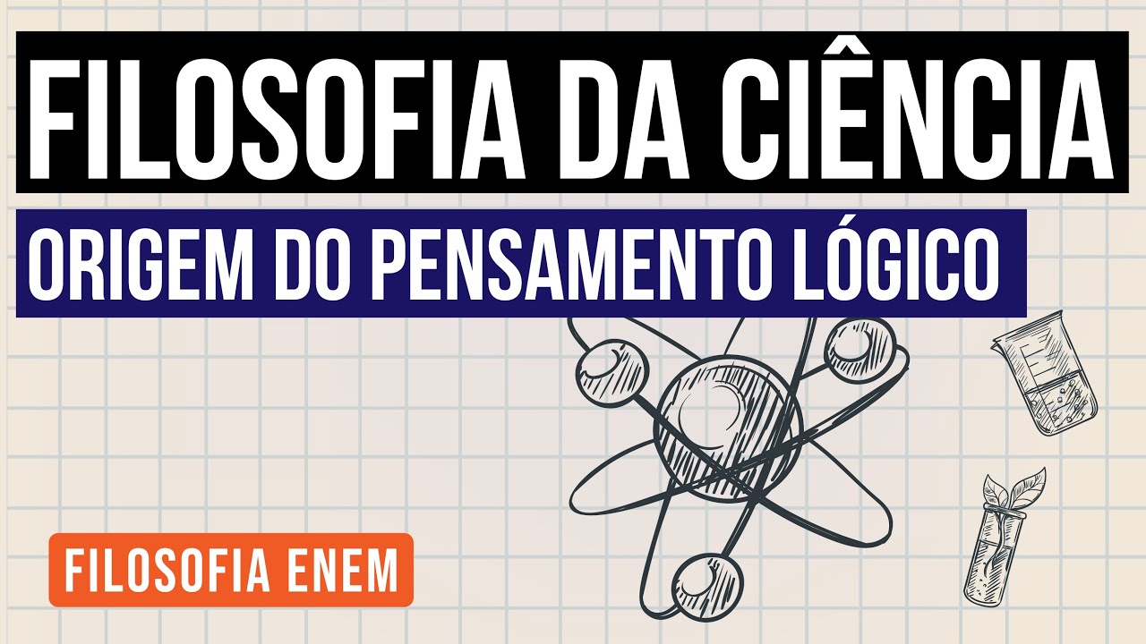 FILOSOFIA DA CIÊNCIA: origem do pensamento lógico | Filosofia para o Enem | Ernani Júnior da Silva