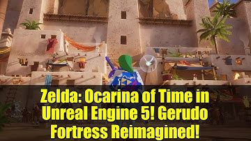 Zelda: Ocarina of Time in Unreal Engine 5! Gerudo Fortress Reimagined!