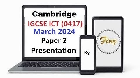 IGCSE ICT (0417) March 2024 P21 Presentation