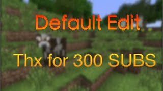 [ResourcePack]-Default Edit Release! Thx fo 300 subz!
