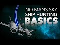 Basic Ship Hunter’s Guide: No Mans Sky