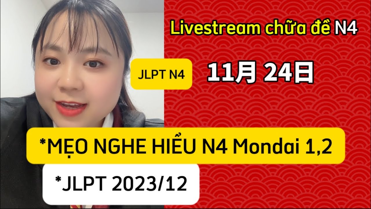 N4 (12/2023) mẹo nghe hiểu mondai 1,2 cùng Thạch Ngọc Thuận
