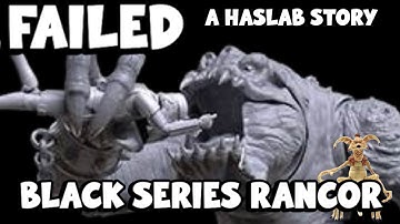 HasLab Rancor FAIL! Star Wars Collecting’s Biggest Flop