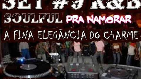 SET #9 R&B SOULFUL  CHARME PRA NAMORAR #BAÚDOFUNK @Serginhoinglat Audio HQ] HD