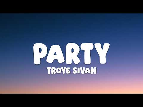 Troye Sivan - Party (Lyrics)