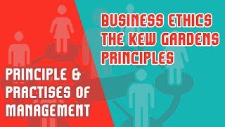 Business Ethics | The Kew Gardens Principles | PPM | Mod 2 | Part 8