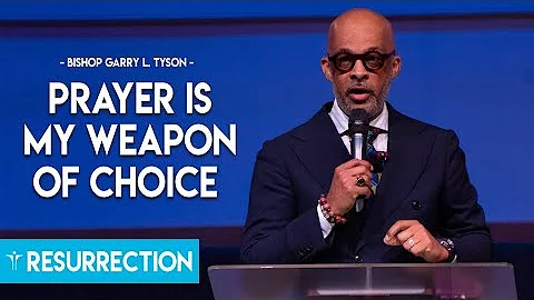Prayer is My Weapon of Choice | Bishop Garry L. Ty...