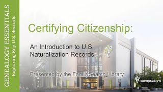 Certifying Citizenship: An Introduction to U.S. Naturalization Records – Alyssa Gamble (25 May 2023)