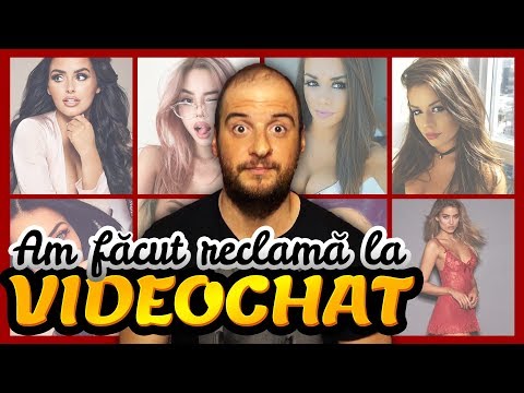 AM FĂCUT RECLAMĂ LA VIDEOCHAT