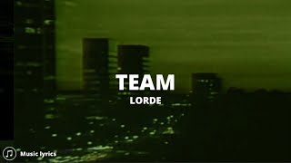 Lorde - Team (Lyrics)