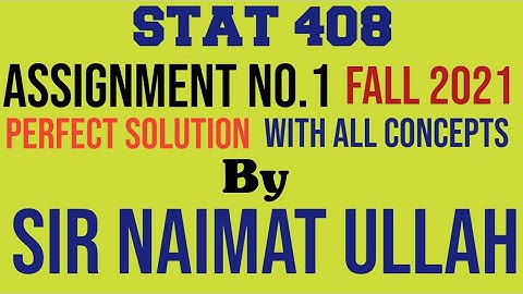 STAT 408|STA408|Assignment 2 Fall 2021-2022 Solution|STAT 408|STA 408|Assignment|Solution|VU.