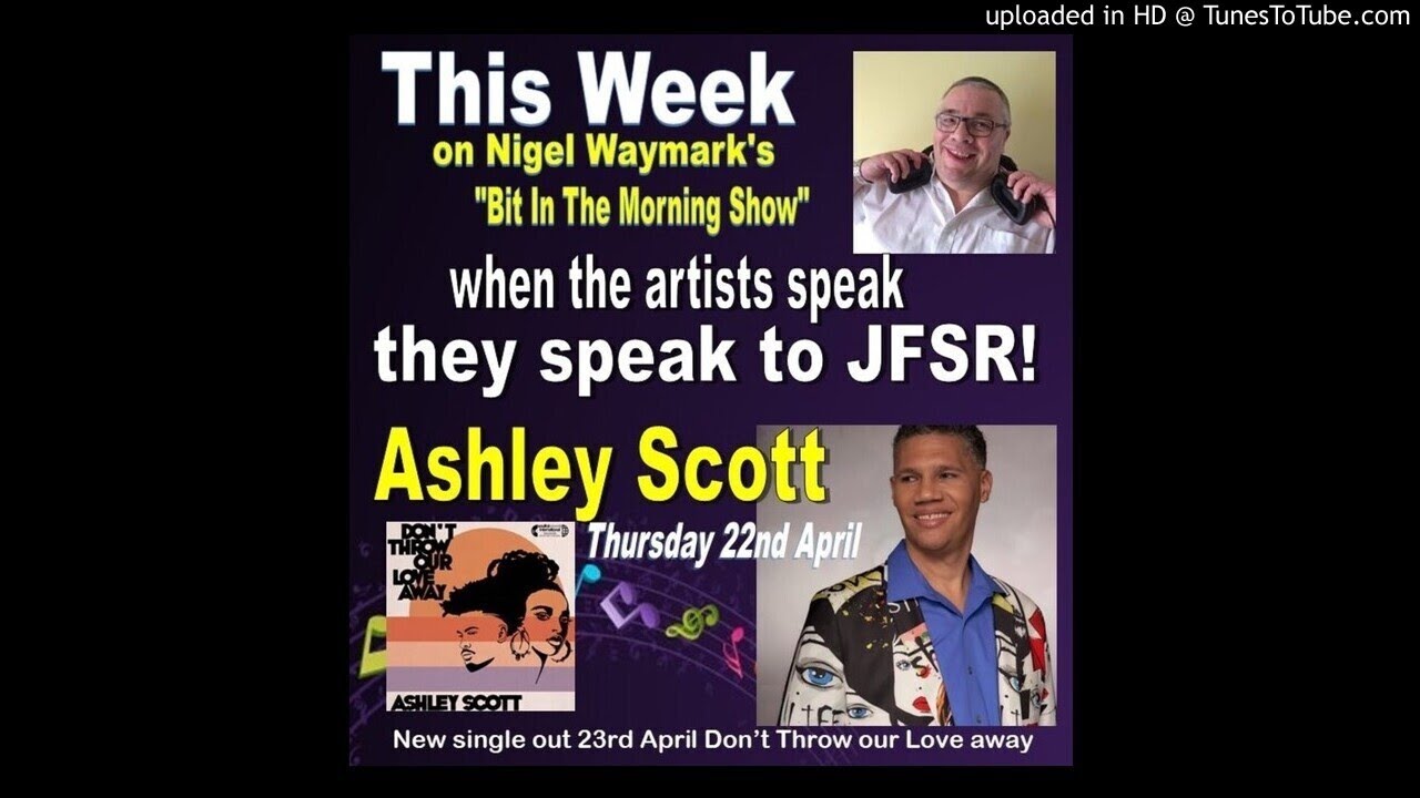 Ashley Scott Interview with Nigel Waymark of Jazz Funk Soul Radio in the UK on 4/22/21