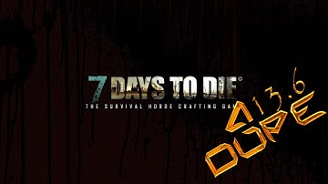 7 Days to die Alpha 13 dupe