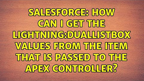 How can I get the lightning:duallistbox values from the item that is passed to the Apex controller?