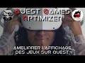 Quest games optimizer  amliorer le visuel de ses jeux sur quest