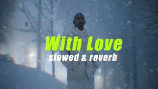 With Love - Faris [ Slowed & Reverb ]