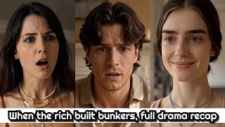 When the rich built bunkers,full drama recap