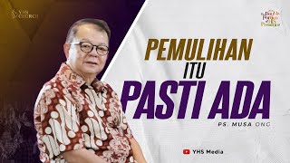 PEMULIHAN ITU PASTI ADA | IBADAH ONLINE GEREJA YHS | PS. MUSA ONG - 26 MEI 2024