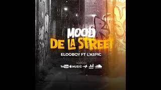 Mood De La Street Elooboy Ft Laspic