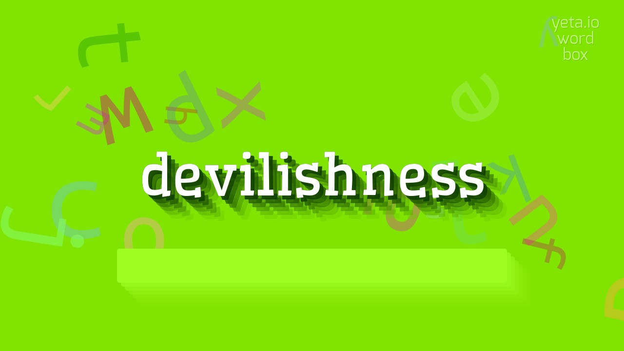 How to say "devilishness"! (High Quality Voices)