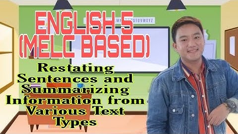 ENGLISH 5 (Q3 WEEK 3)  RESTATING SENTENCES AND SUMMARIZING INFORMATION FROM VARIOUS TEXT TYPES