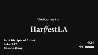 HarvestLA 20210131 - Be A Disciple of Christ - Luke 9:23