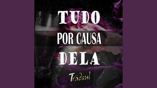 Tudo Por Causa Dela